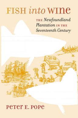Fish into Wine The Newfoundland Plantation in the Seventeenth Century  9780807855768 Front Cover