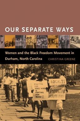 Our Separate Ways Women and the Black Freedom Movement in Durham, North Carolina  9780807856000 Front Cover