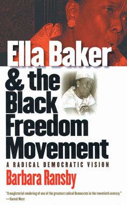 Ella Baker and the Black Freedom Movement A Radical Democratic Vision  9780807856161 Front Cover