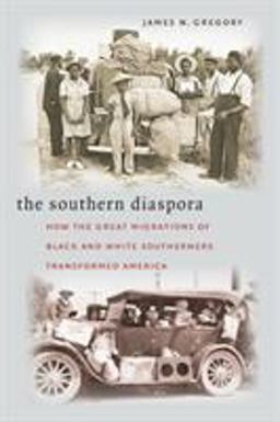 Southern Diaspora How the Great Migrations of Black and White Southerners Transformed America  9780807856512 Front Cover