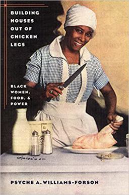 Building Houses Out of Chicken Legs Black Women, Food, and Power  9780807856864 Front Cover