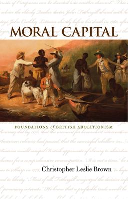 Moral Capital Foundations of British Abolitionism  9780807856987 Front Cover