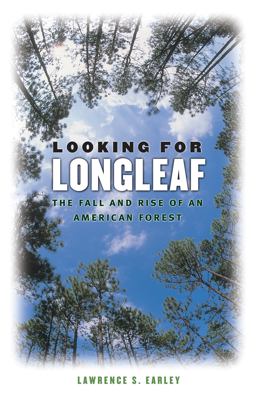 Looking for Longleaf The Fall and Rise of an American Forest  9780807856994 Front Cover
