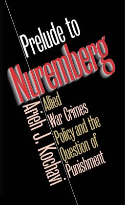 Prelude to Nuremberg Allied War Crimes Policy and the Question of Punishment  9780807857182 Front Cover