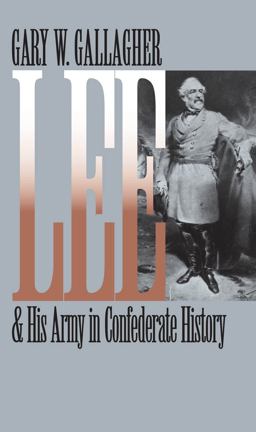 Lee and His Army in Confederate History  9780807857694 Front Cover
