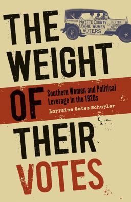 Weight of Their Votes Southern Women and Political Leverage in The 1920s  9780807857762 Front Cover