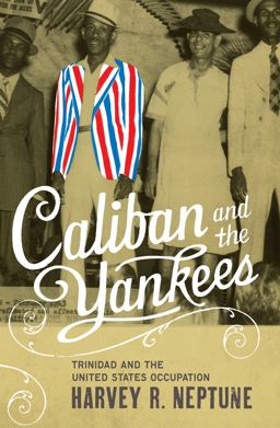 Caliban and the Yankees Trinidad and the United States Occupation  9780807857885 Front Cover