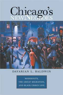 Chicago's New Negroes Modernity, the Great Migration, and Black Urban Life  9780807857991 Front Cover