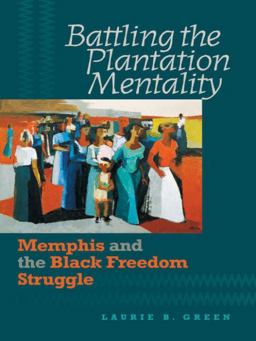 Battling the Plantation Mentality Memphis and the Black Freedom Struggle  9780807858028 Front Cover