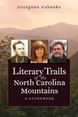 Literary Trails of the North Carolina Mountains A Guidebook  9780807858332 Front Cover
