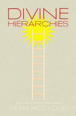 Divine Hierarchies Class in American Religion and Religious Studies  9780807858493 Front Cover