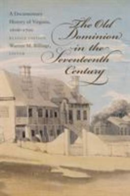 Old Dominion in the Seventeenth Century A Documentary History of Virginia, 1606-1700 2nd 9780807858523 Front Cover