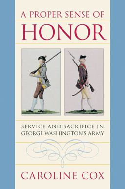Proper Sense of Honor Service and Sacrifice in George Washington's Army  9780807858615 Front Cover