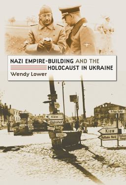 Nazi Empire-Building and the Holocaust in Ukraine  9780807858639 Front Cover