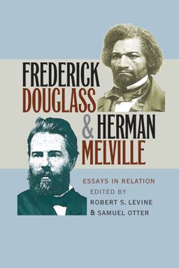 Frederick Douglass and Herman Melville Essays in Relation  9780807858721 Front Cover