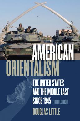 American Orientalism The United States and the Middle East Since 1945 3rd 9780807858981 Front Cover