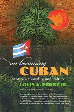 On Becoming Cuban Identity, Nationality, and Culture  9780807858998 Front Cover