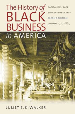 History of Black Business in America: Capitalism, Race, Entrepreneurship Volume 1, To 1865 2nd 9780807859100 Front Cover