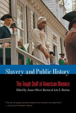 Slavery and Public History The Tough Stuff of American Memory  9780807859162 Front Cover