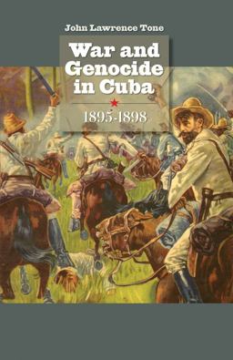 War and Genocide in Cuba, 1895-1898  9780807859261 Front Cover