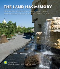 Land Has Memory Indigenous Knowledge, Native Landscapes, and the National Museum of the American Indian  9780807859360 Front Cover