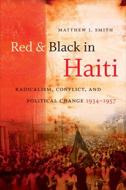 Red and Black in Haiti Radicalism, Conflict, and Political Change, 1934-1957  9780807859377 Front Cover