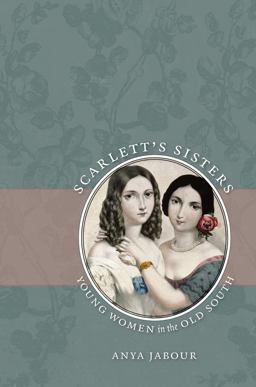 Scarlett's Sisters Young Women in the Old South  9780807859605 Front Cover