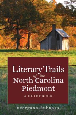 Literary Trails of the North Carolina Piedmont A Guidebook  9780807859797 Front Cover