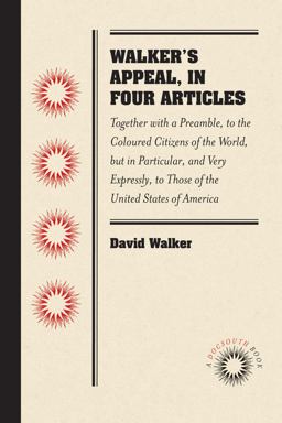 Walker's Appeal, in Four Articles Together with a Preamble, to the Coloured Citizens of the World, but in Particular, and Very Expressly, to Those of the United States of America  9780807869475 Front Cover