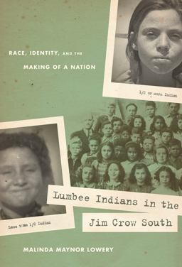 Lumbee Indians in the Jim Crow South Race, Identity, and the Making of a Nation  9780807871119 Front Cover