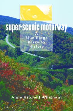 Super-Scenic Motorway A Blue Ridge Parkway History  9780807871263 Front Cover