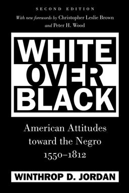 White over Black American Attitudes Toward the Negro, 1550-1812 2nd 9780807871416 Front Cover