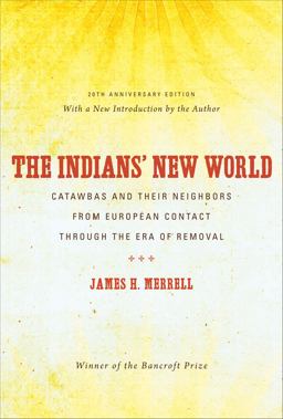 Indians' New World Catawbas and Their Neighbors from European Contact Through the Era of Removal 2nd 9780807871423 Front Cover
