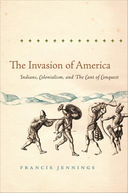 Invasion of America Indians, Colonialism, and the Cant of Conquest  9780807871447 Front Cover