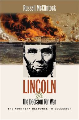 Lincoln and the Decision for War The Northern Response to Secession  9780807871546 Front Cover