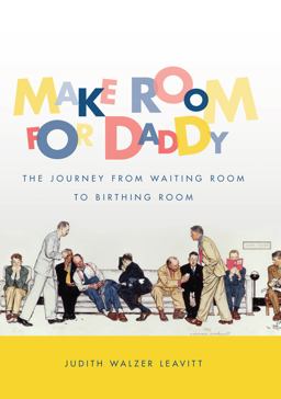 Make Room for Daddy The Journey from Waiting Room to Birthing Room  9780807871683 Front Cover