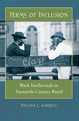 Terms of Inclusion Black Intellectuals in Twentieth-Century Brazil  9780807871713 Front Cover
