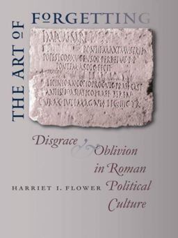 Art of Forgetting Disgrace and Oblivion in Roman Political Culture  9780807871881 Front Cover