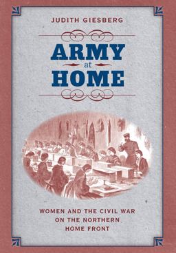 Army at Home Women and the Civil War on the Northern Home Front  9780807872635 Front Cover