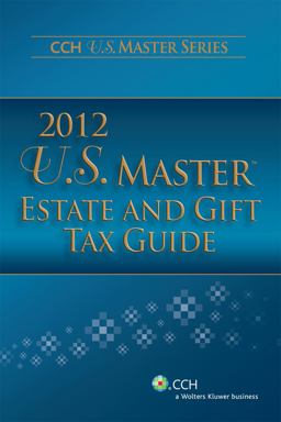 U. S. Master Estate and Gift Tax Guide 2012  9780808027331 Front Cover