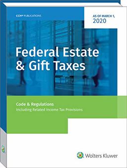 Federal Estate & Gift Taxes: Code & Regulations Including Related Income Tax Provisions, As of March 2020  9780808053934 Front Cover