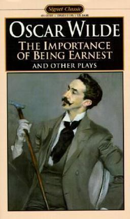 Importance of Being Earnest and Other Plays