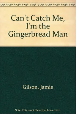 Can't Catch Me, I'm the Gingerbread Man