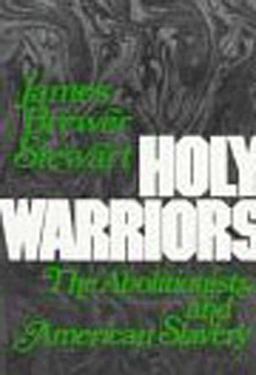 Holy Warriors The Abolitionists and American Slavery  9780809001231 Front Cover