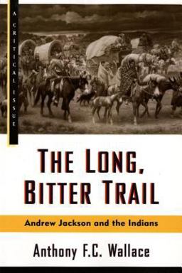 Long, Bitter Trail Andrew Jackson and the Indians  9780809015528 Front Cover