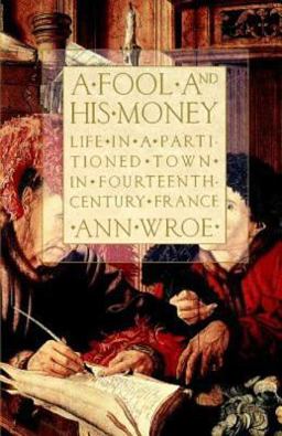 Fool and His Money Life in a Partitioned Town in Fourteenth-Century France  9780809015924 Front Cover