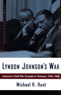 Lyndon Johnson's War America's Cold War Crusade in Vietnam, 1945-1968  9780809016044 Front Cover