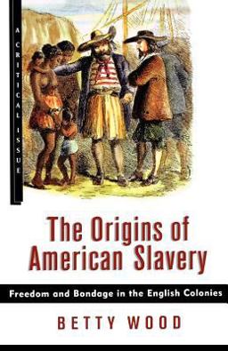 Origins of American Slavery Freedom and Bondage in the English Colonies  9780809016082 Front Cover