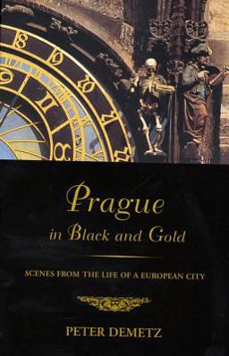 Prague in Black and Gold Scenes from the Life of a European City  9780809016099 Front Cover