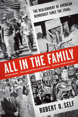 All in the Family The Realignment of American Democracy since The 1960s  9780809026746 Front Cover